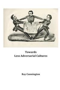 Towards Less Adversarial Cultures