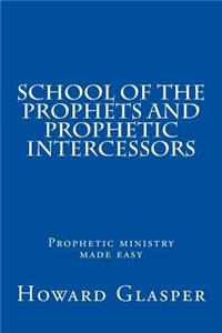 School of the Prophets and Prophetic Intercessors