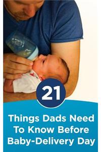 21 Things Dads Need to Know before Baby-Delivery Day