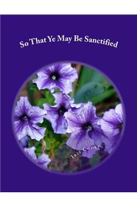 So That Ye May Be Sanctified