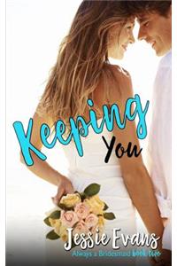 Keeping You