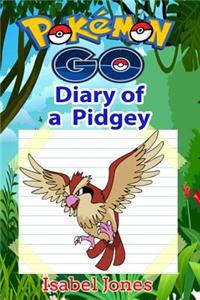 Pokemon Go: Diary of a Pidgey(unofficial Pokemon Book)