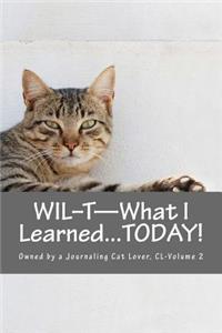 WIL-T-What I Learned...TODAY!