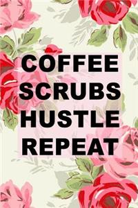 Coffee Scrubs Hustle Repeat