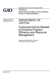 Department of Justice, continued actions needed to enhance program efficiency and resource management