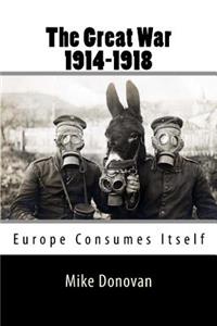 The Great War 1914-1918: Europe Consumes Itself