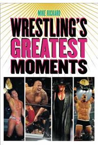Wrestling's Greatest Moments