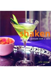 Shaken: 250 Classic Cocktails with a Twist