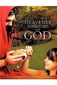 My Heavenly Adventures with God