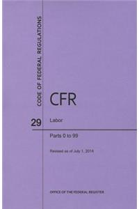 Code of Federal Regulations Title 29, Labor, Parts 0-99, 2014