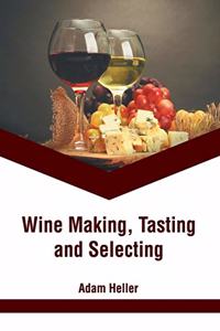 Wine Making, Tasting and Selecting