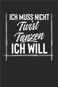Ich Muss Nicht Twist Tanzen Ich Will
