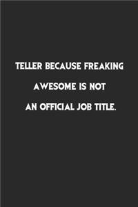 Teller Because Freaking Awesome is not an Official Job Title.