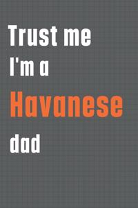 Trust me I'm a Havanese dad