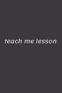 teach me lesson
