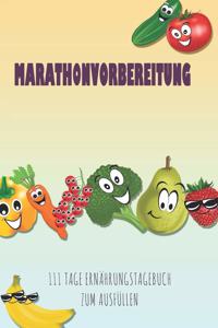 Marathonvorbereitung - 111 Tage Ernährungstagebuch zum Ausfüllen