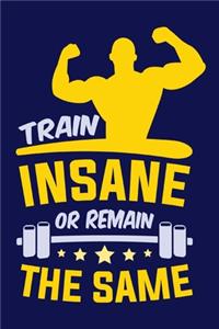 Train Insane or Remain the Same