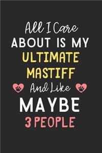 All I care about is my Ultimate Mastiff and like maybe 3 people