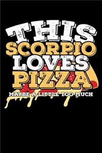 This Scorpio Loves Pizza Maybe A Little Too Much Notebook