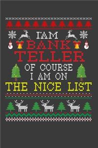 I Am Bank Teller Of Course I am On The Nice List