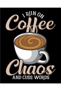 I Run On Coffee Chaos and Cuss Words