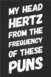 My Head Hertz From The Frequency Of These Puns
