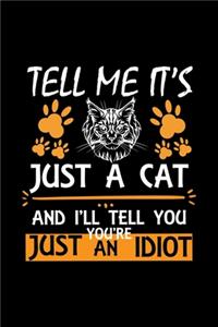 Tell Me It's Just A Cat And I'll Tell You You're Just An Idiot
