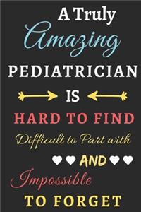 A Truly Amazing Pediatrician Is Hard To Find Difficult To Part With And Impossible To Forget