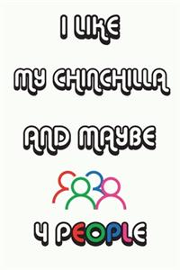 I Like My Chinchilla And Maybe 4 People Notebook White Cover Background