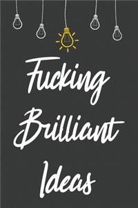 Fucking Brilliant Ideas
