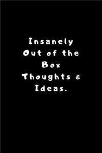 Insanely Out of the Box Thoughts & Ideas.
