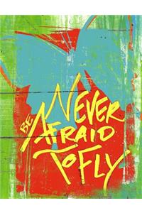 Never Be Afraid to Fly - College Ruled Composition Notebook