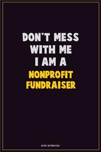 Don't Mess With Me, I Am A Nonprofit Fundraiser