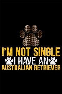 I'm Not Single I Have an Australian Retriever