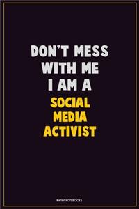 Don't Mess With Me, I Am A social media activist