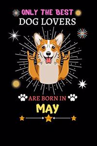 Only The Best Dog Lovers Are Born In May