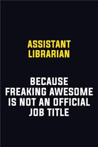 Assistant Librarian Because Freaking Awesome Is Not An Official Job Title