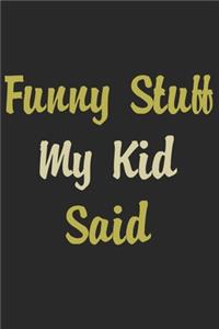 Funny Stuff My Kid Said Journal