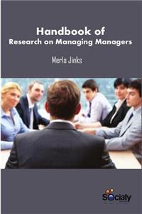 Handbook of Research on Managing Managers