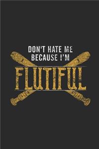 Don't Hate Me Because I'm Flutiful