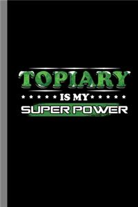 Topiary Is My Superpower