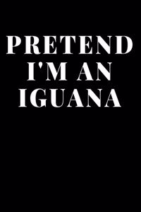 Pretend I'm An Iguana