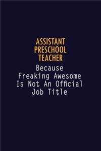 Assistant Preschool Teacher Because Freaking Awesome is not An Official Job Title