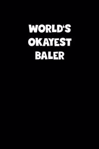 World's Okayest Baler Notebook - Baler Diary - Baler Journal - Funny Gift for Baler