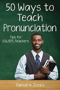 Fifty Ways to Teach Pronunciation