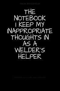 The Notebook I Keep My Inappropriate Thoughts In As A Welder's Helper