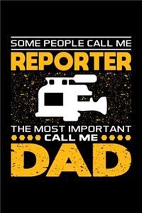 Some People Call Me Reporter The Most Important Call Me Dad