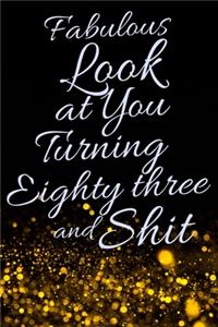 Fabulous Look at You Turning Eighty Three and Shit