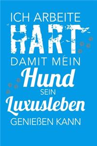 Ich arbeite hart, damit mein Hund sein Luxusleben genießen kann