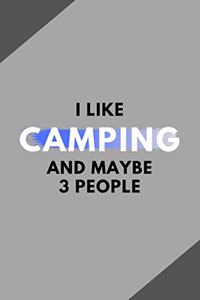 I Like Camping And Maybe 3 People